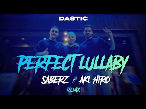 Dastic - Perfect Lullaby (SaberZ x AKI-HIRO Extended Remix)