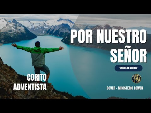 POR NUESTRO SEÑOR UNIDOS EN VERDAD ( VERSION COMPLETA ) - CANTO ADVENTISTA PARA JOVENES COVER