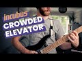 Incubus - CROWDED ELEVATOR (guitar cover) - How to sound like Mike Einziger!