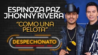 Espinoza Paz Ft Johnny Rivera - Como Una Pelota (Con Letra)