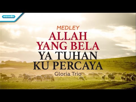 Allah Yang Bela/Ya Tuhan Ku Percaya - Gloria Trio (Official lyric video)