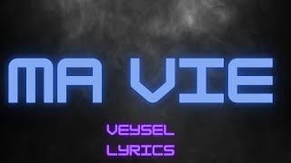 Veysel - Ma vie (Lyrics)