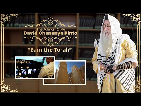 The Admor Rabbi David Chananya Pinto - Earn the Torah