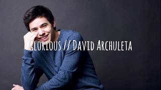 Glorious | David Archuleta Lyrics
