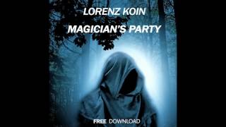 Lorenz Koin - Magician's Party [FREE DOWNLOAD]