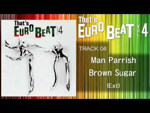 Man Parrish - Brown Sugar (Ext) That's EURO BEAT 04-04