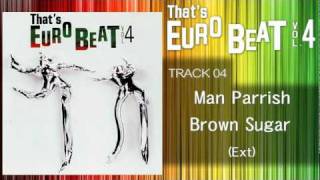 Man Parrish - Brown Sugar (Ext) That's EURO BEAT 04-04