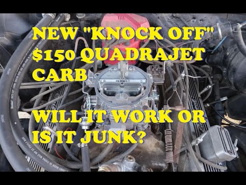 Will a new $150 "knock off" Rochester Quadrajet Carburetor work? Let's install one and check it out.