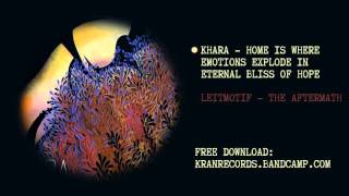 KHARA - HOME IS WHERE EMOTIONS EXPLODE IN ETERNAL BLISS OF HOPE