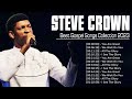 Best Steve Crown Gospel Music 2023 Playlist Greatest Steve Crown Gospel Songs 2023