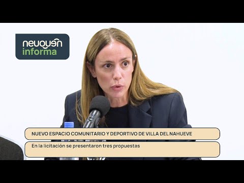 Licitaron el nuevo espacio comunitario y deportivo de Villa del Nahueve