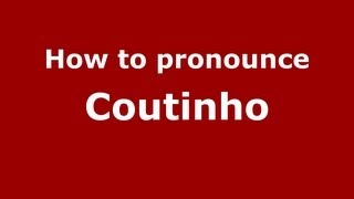 How to pronounce Coutinho