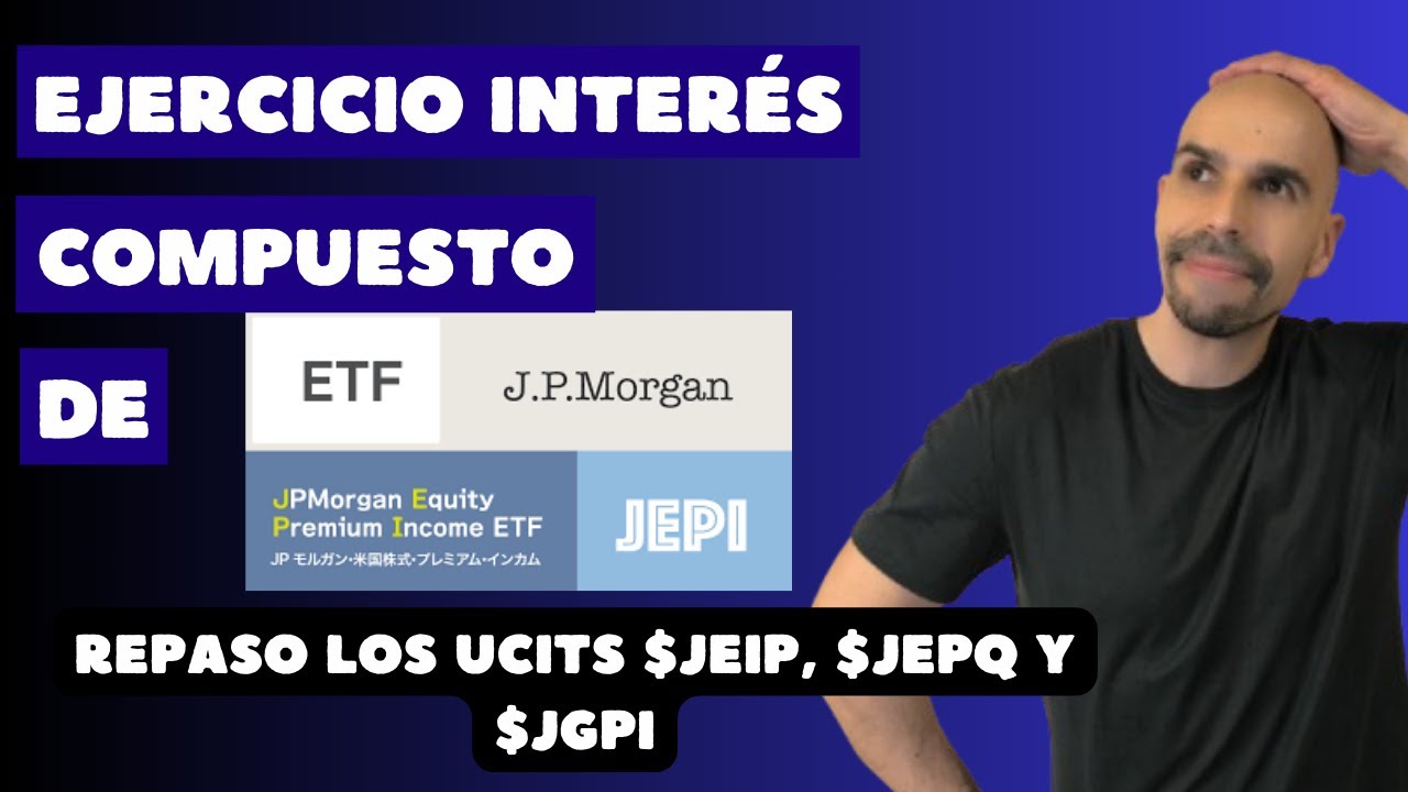 📄🖊Ejercicio ETF $JEPI y repaso de los ETF UCITS $JEIP, $JEPQ y $JGPI