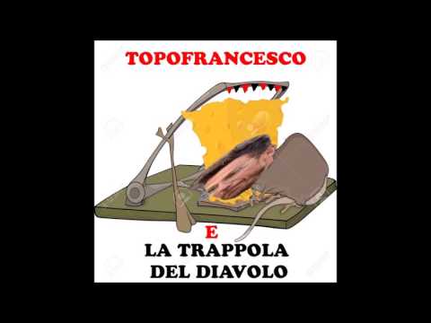 TOPOFRANCESCO E LA TRAPPOLA DEL DIAVOLO