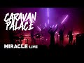 Caravan Palace Miracle Live