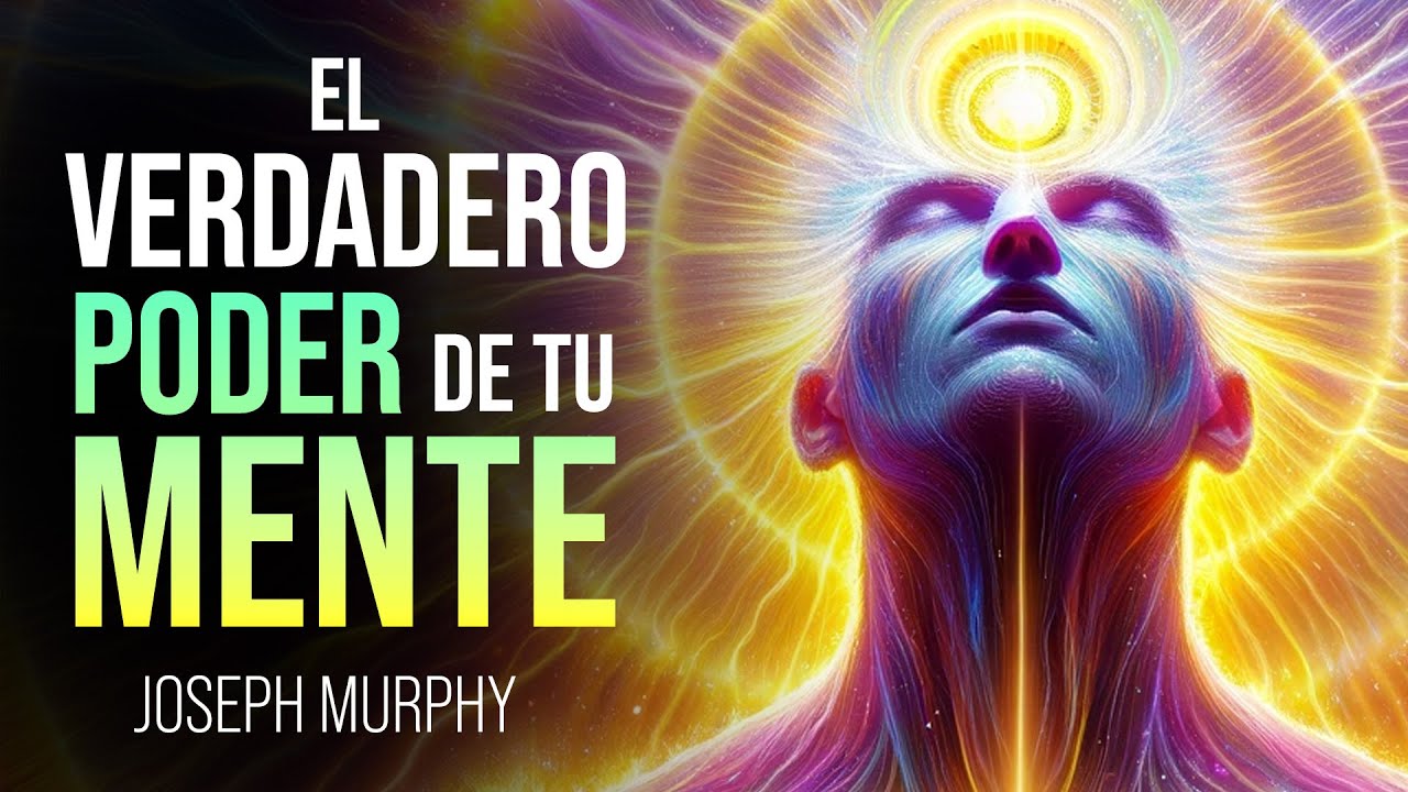 Desbloquea el verdadero poder de tu mente | Milagros de tu mente | Joseph Murphy