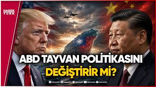 Tayvan İçin Savaş Çıkar mı? Şi ve Trump Düellosu