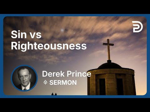 Sin vs Righteousness | Part 5 - Atonement | Derek Prince