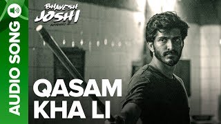 Qasam Kha Li | Full Audio Song | Bhavesh Joshi Superhero | Harshvardhan Kapoor