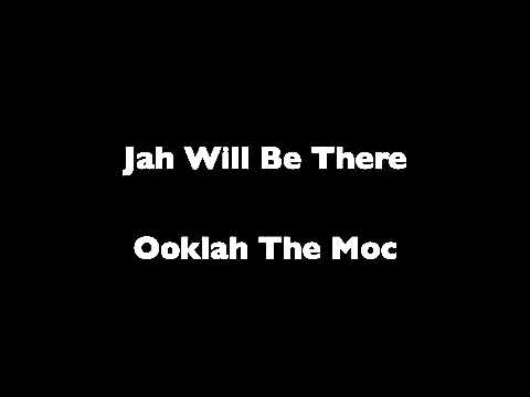 Ooklah The Moc- Jah Will Be There