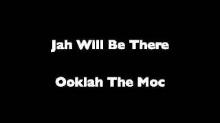 Ooklah The Moc- Jah Will Be There
