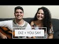 COVER: DIZ (Ana Nóbrega/Gabriela Rocha) + YOU SAY (Lauren Daigle) | Feat: Mateus