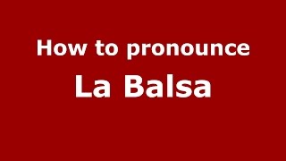 How to pronounce La Balsa