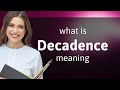 Decadence — what is DECADENCE definition - Speak English with Language.Foundation Decadence — what is DECADENCE definition