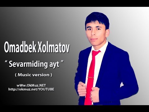 Omadbek Xolmatov - Sevarmiding ayt | Омадбек Холматов - Севармидинг айт