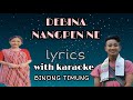 debina nangpen ne || karaoke || with lyrics