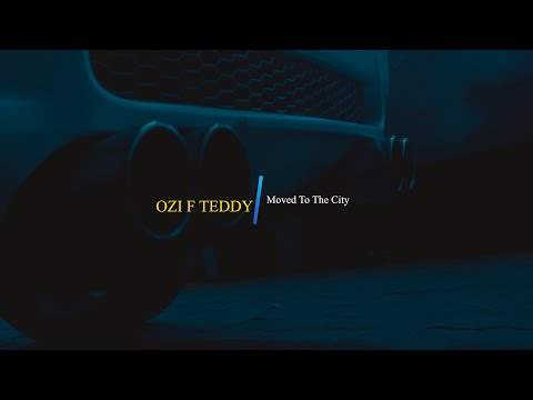 Ozi F Teddy- Moved To The City (Prod.Fella)
