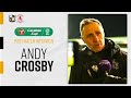 Post Match | Andy Crosby reacts to Carabao Cup quarter-final exit to Middlesbrough FC
