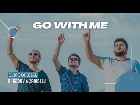 D-Groov & Zambelli - Go With Me (Clipe Oficial)