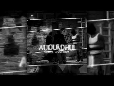 Trix - Aujourd’hui feat. OUHBOY
