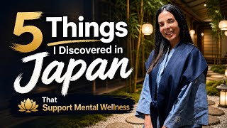 5 Things I Discovered in Japan That Support Mental Wellness