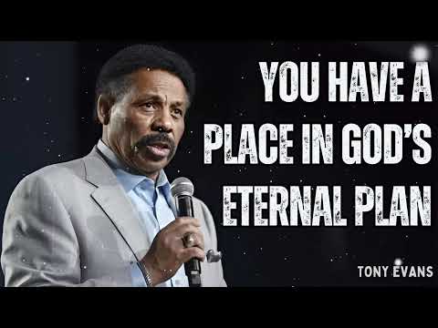 You Have a Place in God’s Eternal Plan - Tony Evans Message