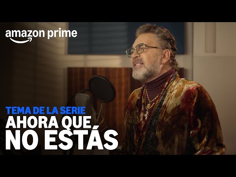Ahora Que No Estás - Canción oficial interpretada por Mijares | Amazon Prime