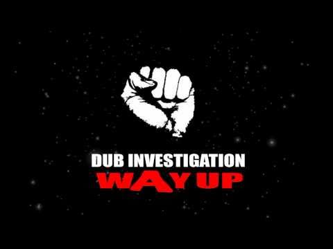 Dub Investigation - Way Up (HD)