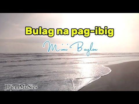 Bulag na pag-ibig - Mimi Baylon @JPjemPagaduan #lyrics #music #song #video #songs #opm #jukebox