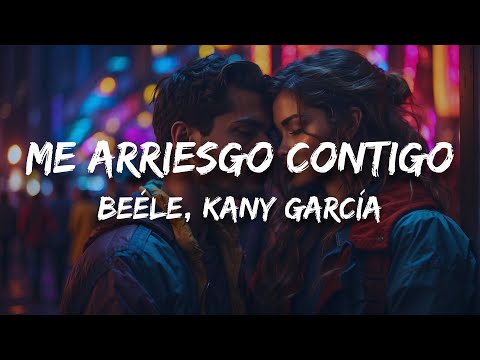 Beéle, Kany García - Me Arriesgo Contigo (Letra / Lyrics)