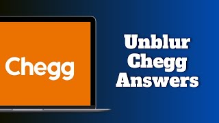 How To Unblur Chegg Answers