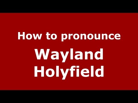 How to pronounce Wayland Holyfield (American English/US)  - PronounceNames.com