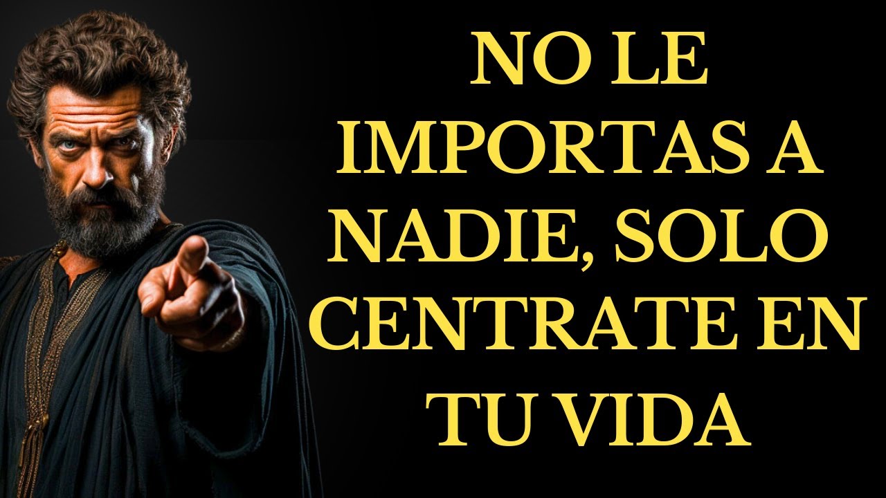 NO le IMPORTAS a NADIE , TRABAJA DURO Y CONCÉNTRATE EN TI MISMO l 15 LECCIONES DE ESTOICISMO