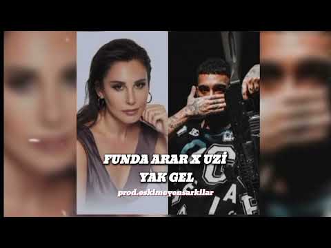 Funda Arar X UZİ - Yak Gel (prod.eskimeyensarkilar)