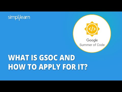 What Is GSoC And How To Apply For It | GSoC 2022 Google Summer Of Code Explained | Simplilearn