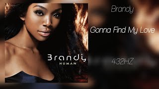 Brandy - Gonna Find My Love (432HZ)