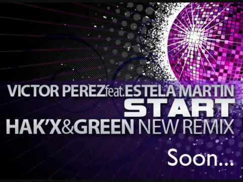 Victor perez ft estela martin,  START, Hak'x & Green Remix