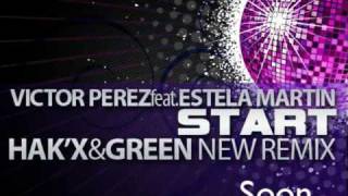 Victor perez ft estela martin,  START, Hak'x & Green Remix