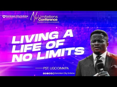 LIVING A LIFE OF NO LIMITS | PST UGO DIMKPA | NO LIMITATIONS CON. | DOMINION CITY ONITSHA | 19.10.24