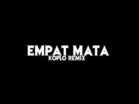 EMPAT MATA KOPLO REMIX